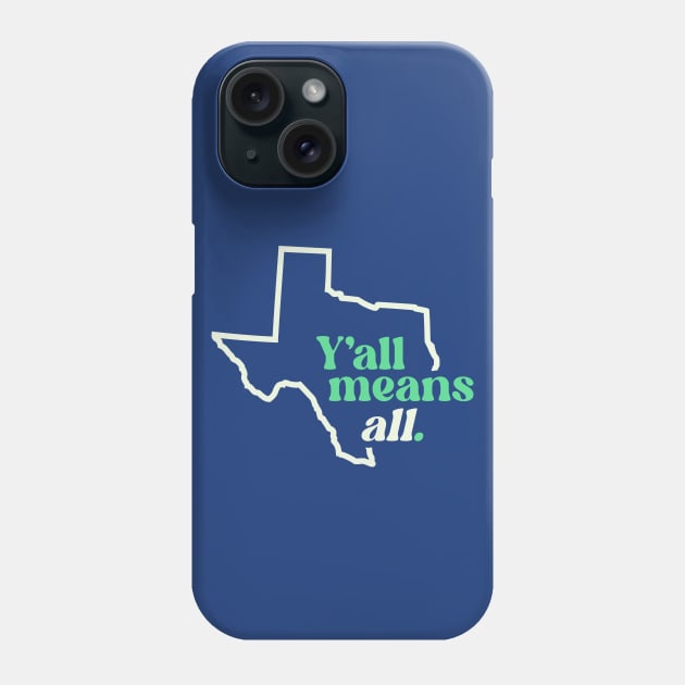 Retro Texas Y'all Means All // Inclusivity LGBT Rights Phone Case by SLAG_Creative