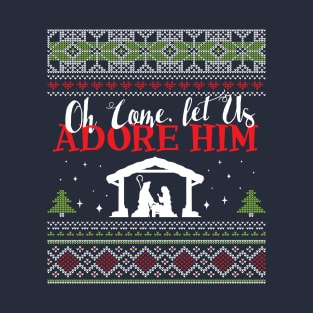 NEW!!! Oh come, let us adore him Ugly Christmas Sweater T-Shirt T-Shirt