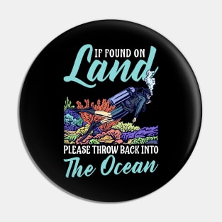 Found On Land Please Throw Back Into The Ocean Scuba Diving Pin