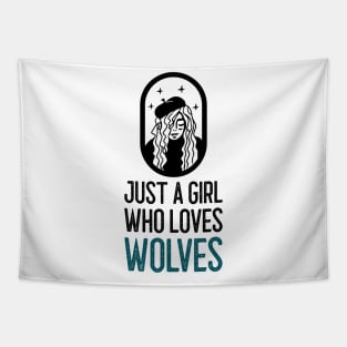 Just a girl who loves wolves Tapestry