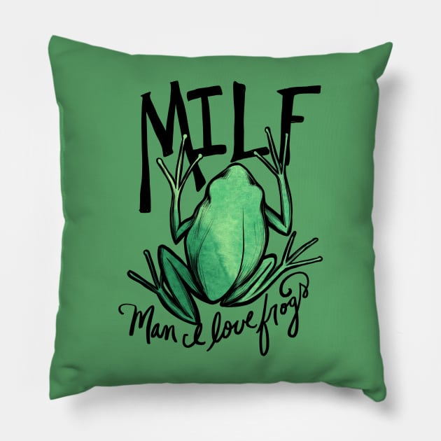 MILF man I love frogs Pillow by bubbsnugg