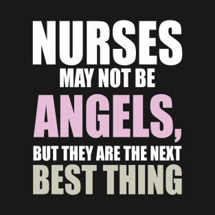 Nurses May Not Be Angels, But They Are The Next Best Thing Birthday Present T-Shirt