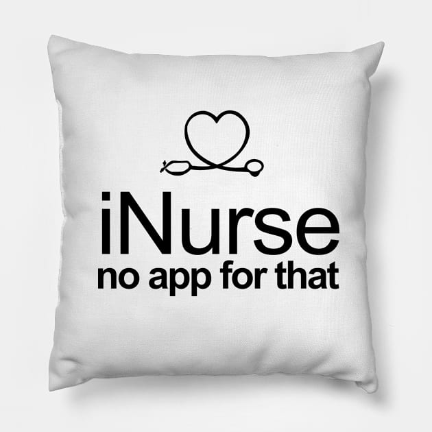 iNurse no app for that (there is) Pillow by TshirtsCintia