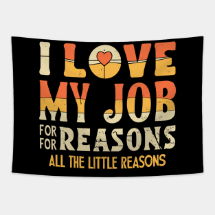 I Love My Job For All The Little Reasons - Grunge Style Tapestry