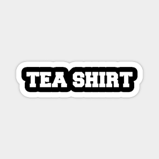 TEA SHIRT Magnet