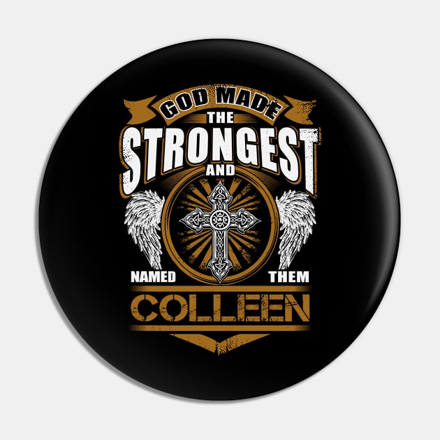 Colleen Name T Shirt - God Found Strongest And Named Them Colleen Gift Item Pin by reelingduvet