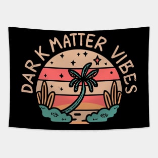 Dark matter vibes Tapestry