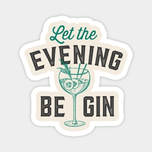 Let the evening be gin Drinker Gifts for Gin Tonic Lover Let the fun be gin Magnet