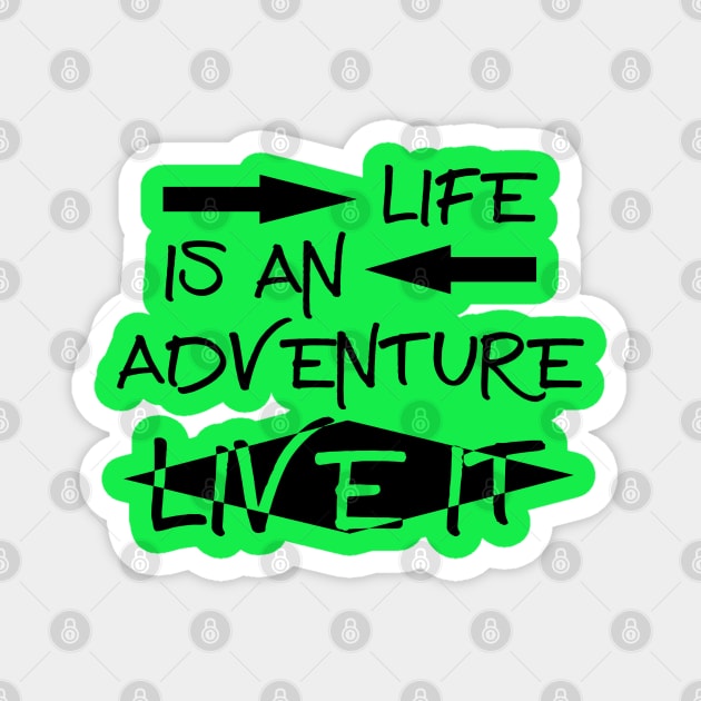 Life is an Adventure, Live it!! Magnet by PeppermintClover