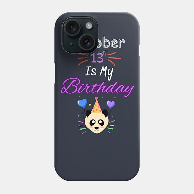 October 13 st is my birthday Phone Case by Oasis Designs