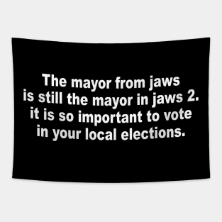 The mayor from jaws is still the mayor in jaws 2 it is so important to vote in your local elections progressive Tapestry