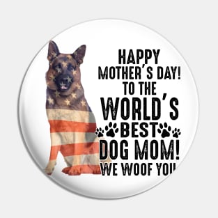 German Shephed Happy Mother's Day To The World Best Dog Mom We Woof You Pin