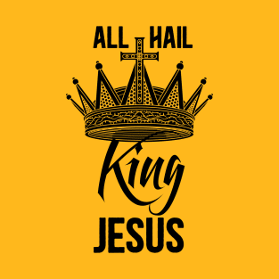 All Hail King Jesus T-Shirt