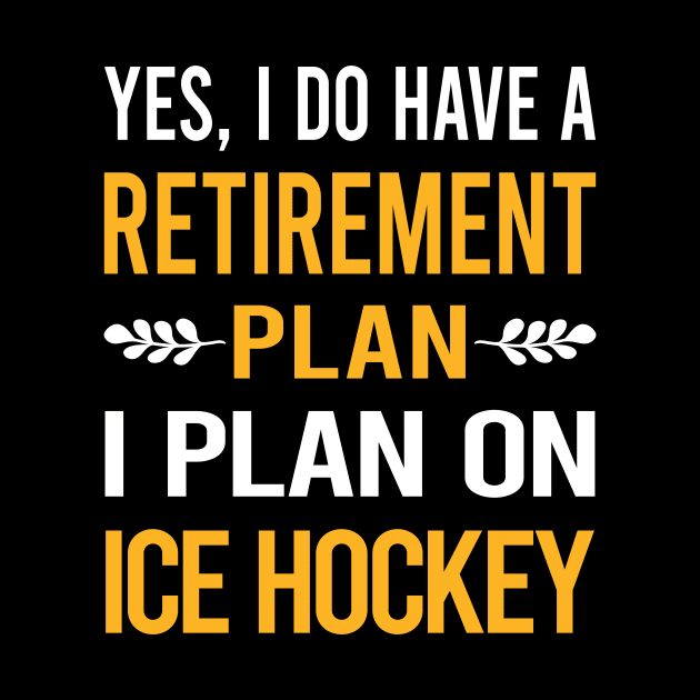 Funny My Retirement Plan Ice Hockey by Happy Life