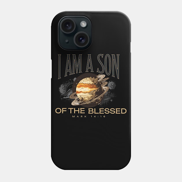 I am a son of the blessed. (Mark 14:16) Phone Case by Seeds of Authority