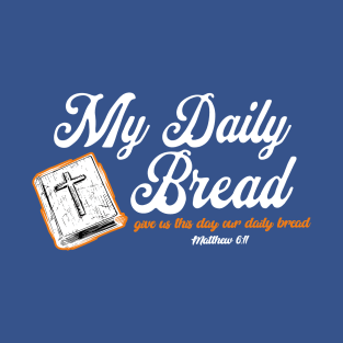MY DAILY BREAD T-Shirt
