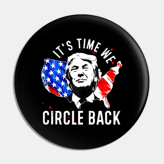 Its Time To Circle Back Trump President 2024 American Flag Pin by lam-san-dan