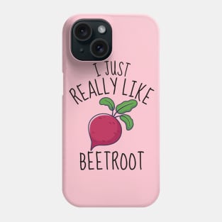 I Just Really Like Beetroot Funny Phone Case