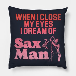 I Dream of Sax Man Pillow