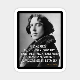 Oscar Wilde T-Shirt America Barbarism Decadence Mug Civilization Poster Magnet