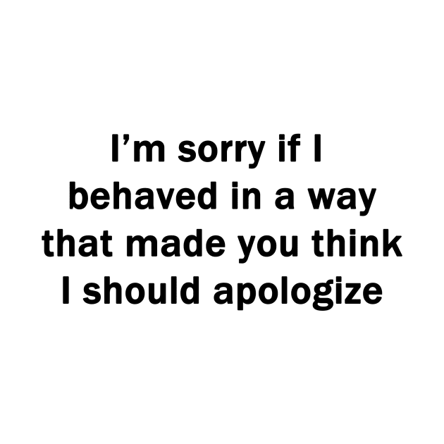 I'm Sorry If I Behaved by topher