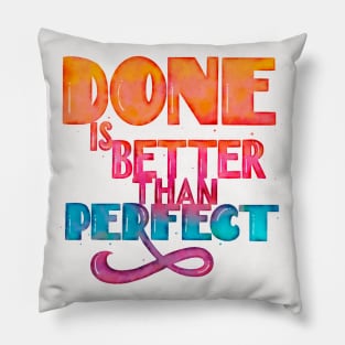 Done is better than perfect Pillow