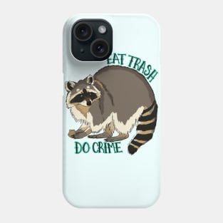 Eat Trash; Do Crime Phone Case