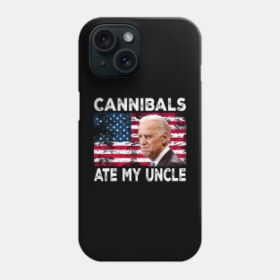 Cannibals Ate My Uncle US Flag Biden Phone Case