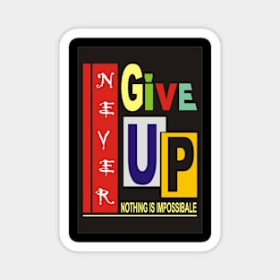 never give up Magnet