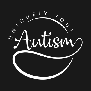 'Autism, Uniquely You!' Autism Awareness Shirt T-Shirt