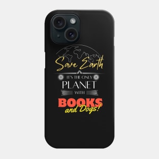 Save Earth, It's the Only Planet with Books and Dogs T Shirt for Men Women Phone Case