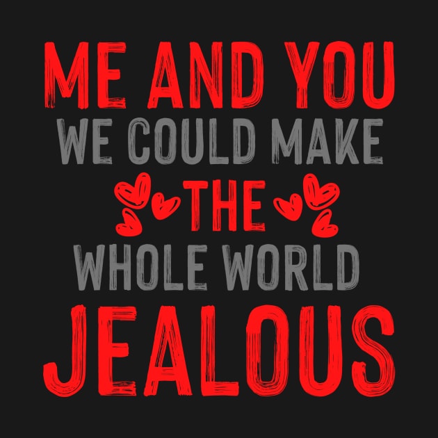 Jealous Valentine T-Shirt by lovelifetriumph