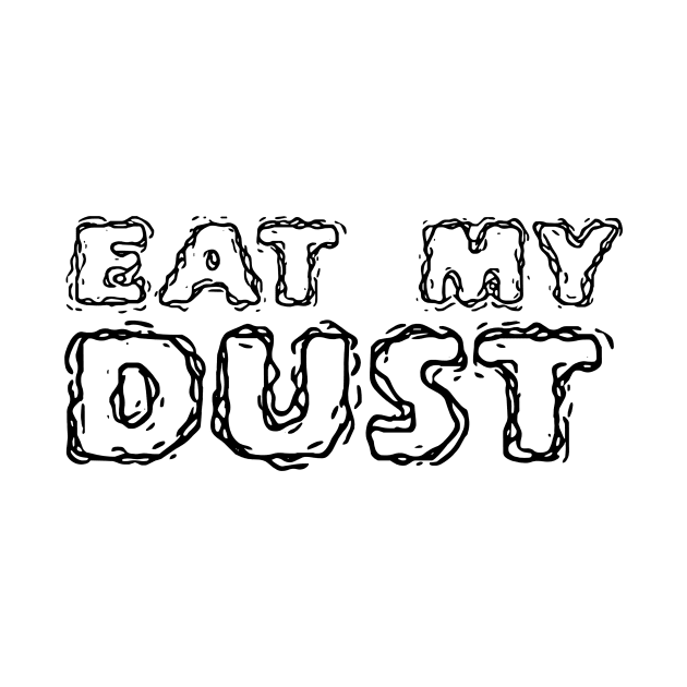 car bumper sticker eat my dust by Anthony88