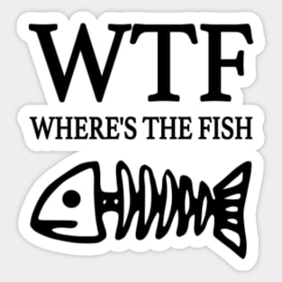 Wtf Wheres The Fish Funny Fishing Dad Stickers for Sale