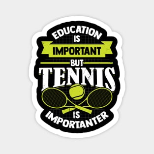 Education Is Important But Tennis Is Importanter Magnet