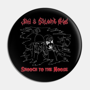 Jay and Silent Bob "Snooch to the Noose" Pin