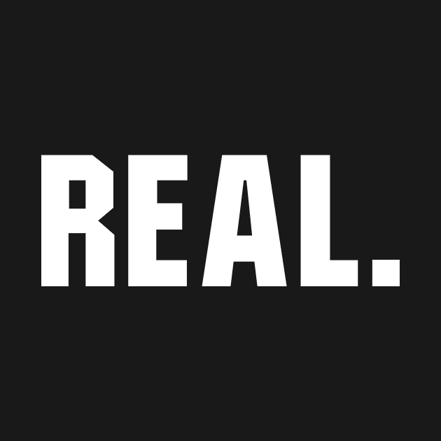 Real. Typography by Bhagila