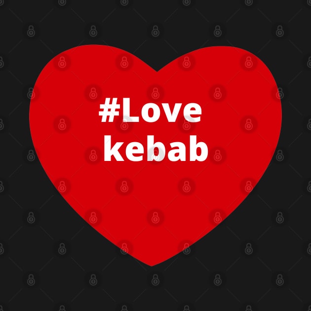 Love Kebab - Hashtag Heart by support4love