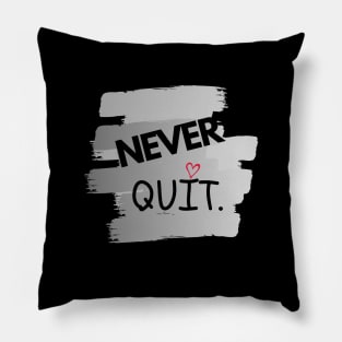 Never Quit 3.0 by Dreanpitch Pillow