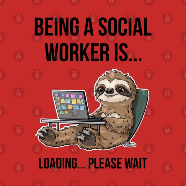 Funny sloth : being a  social worker by Qrstore