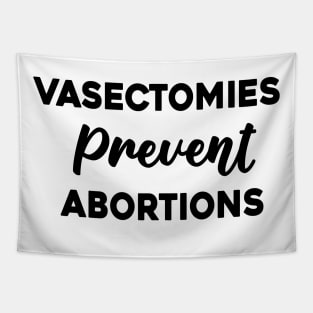 Vasectomies Prevent Abortions Tapestry