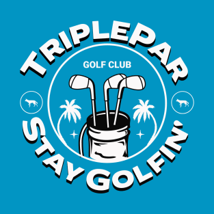 Stay Golfin Triple Par Shirt T-Shirt