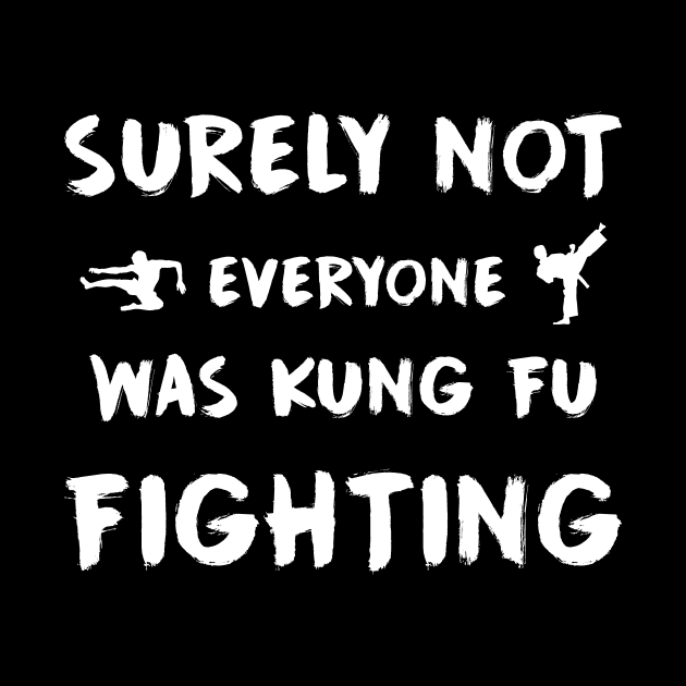 Surely not everyone was kung fu fighting by captainmood