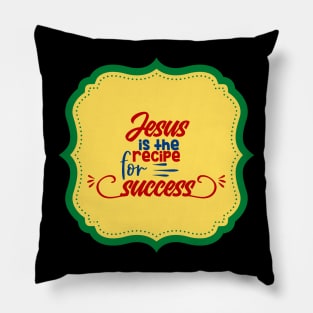 Jesus Is The Recipe For Success Pillow