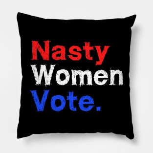 Nasty Woman Vote Pillow