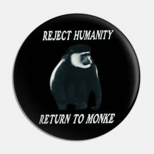 Reject Humanity Return To Monkey Meme Pin