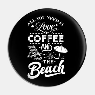 All You Need Is Love Coffee And The Beach Pin