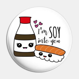 Soy Into You Pin