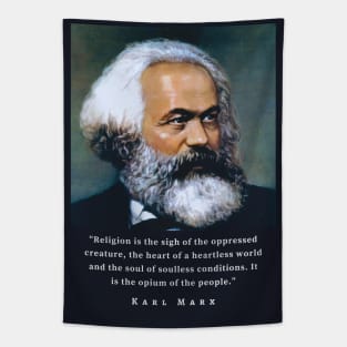 Karl Marx portrait and quote: Religion is the sigh of the oppressed creature, the heart of a heartless world, and the soul of soulless conditions. It is the opium of the people. Tapestry