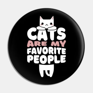 Cats are my favorite people Pin